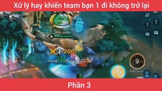 Xử lý hay khiến team bạn 1 đj không trở lại #333