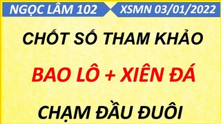 SOI CẦU MIỀN NAM NGÀY 03/01/2022, SOI CẦU XSMN, XỔ SỐ MIỀN NAM, DỰ ĐOÁN XSMN, NGỌC LÂM 102