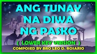 ANG TUNAY NA DIWA NG PASKO -  LOW KEY VERSION  (  KEY OF D )