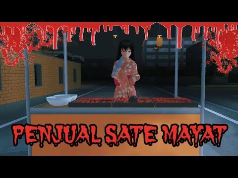 PENJUAL SATE MAYAT || HOROR MOVIE SAKURA SCHOOL SIMULATOR HOROR