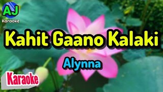 KAHIT GAANO KALAKI - Alynna | KARAOKE HD
