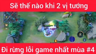 Sẽ như nào khi 2 vị tướng đi rừng lỗi game nhất mùa #4