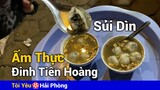 Ẩm thực đường phố Đinh Tiên Hoàng (món Sủi dìn) Hải Phòng về đêm năm 2021