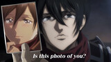 Is this you in the picture? Mikasa