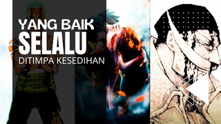 ONE PIECE [AMV] - YANG BAIK SELALU DITIMPA KESEDIHAN