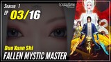 【Duo Xuan Shi】 Season 1 EP 03 - Fallen Mystic Master | MultiSub 1080P