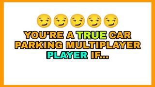 YOU'RE A TRUE CAR PARKING MULTIPLAYER PLAYER IF...