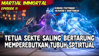 TETUA DARI SEKTE BESAR SALING MENYARANG MEMPEREBUTKAN TUBUH SPRITUAL - MARTIAL IMMORTAL 11