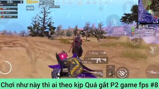 Chơi như này thì ai theo kịp Quá gắt P2 game fps #8