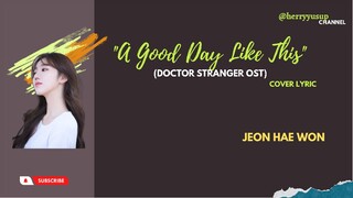 A Good Day Like This Lyrics cover lyric Jeon Hae Won