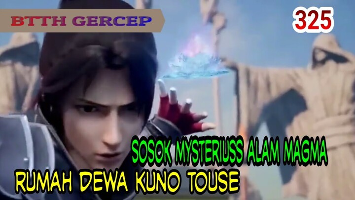 SOSOK MYSTERIUS ALAM MAGMA - RUMAH DEWA KUNO TOUSE- DARAH EMAS MYSTERIUS SIOYAN!- BTTH 325!