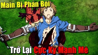 10 Phim Anime có Main Bị Phản Bội Sau Đó Trở Lại Cực Kỳ Mạnh Mẽ #Vua Sáng Tạo