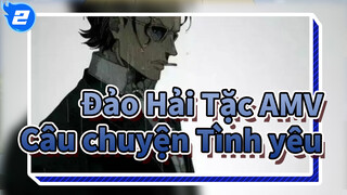 Đảo Hải Tặc AMV
Câu chuyện Tình yêu_2