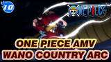 Part 1!! Long AMV!! Big Production!! Feast Your Eyes!! Wano Country Arc | One Piece AMV_10