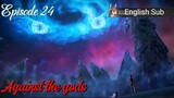 Against the gods Episode 24 Sub English