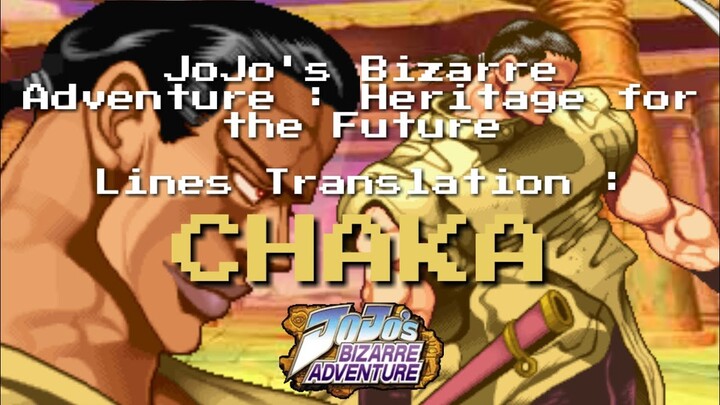 JoJo's Bizarre Adventure HFTF Translations : Chaka