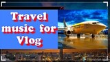 TRAVEL background music audio for vlog #5 Background Music  No Copyright Music #02 #shorts video