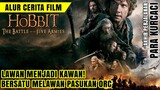 FILM AKHIR PENUH PERPISAHAN || Alur cerita film The Hobbit(3/3): The The Battle of The Five Armies