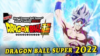 Dragon Ball Super 2022 chính thức được xác nhận 100% - Movie mới sẽ hay hơn Broly Movie