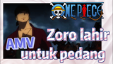 [One Piece] AMV | Zoro lahir untuk pedang