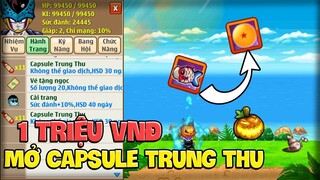 Ngọc Rồng Online - Đầu Tư 1 Triệu Mở Capsule Trung Thu Toàn Quà Khủng ?