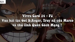 [Vivre Card 14 - P2]. Thông tin động trời về Gol D. Roger, Truy nã Marco & Thủ l