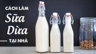 CÁCH LÀM SỮA DỪA BÉO NGẬY TẠI NHÀ - HOMEMADE COCONUT MILK