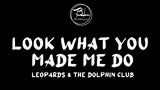 Look What You Made Me Do - Jack Leopards & The Dolphin Club (Lyrics)