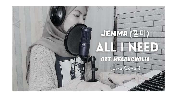 JEMMA (젬마) - 'All I Need' OST Melancholia (멜랑꼴리아) (Live Cover) by Ramadhani