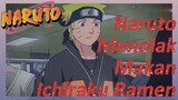 Naruto Menolak Makan Ichiraku Ramen