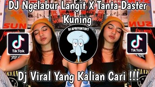 DJ NGELABUR LANGIT X TANTA DASTER KUNING VIRAL TIK TOK TERBARU 2023 YANG KALIAN CARI !