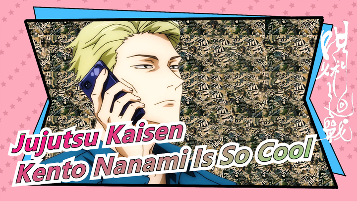 [Jujutsu Kaisen] Mature Man Kento Nanami Is So Cool and Charming