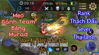 Murad Gánh Team Thách Đấu Sever Thailand | Share Kỹ Năng Thách Đấu Tập 1