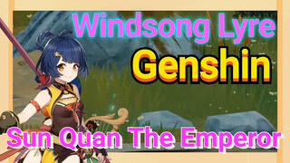 [Genshin  Windsong Lyre]  [Sun Quan The Emperor]