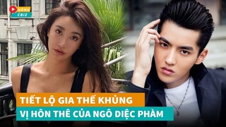 Hé lộ gia thế khủng vị hôn thê của Ngô Diệc Phàm - người đẹp nói gì giữa bão scandal?|Hóng Cbiz