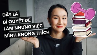 Bí quyết của mình để làm việc mình không thích