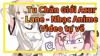 Tu Chân Giới Azur Lane| Tranh tự vẽ| Trên cả tuyệt vời!!!!!!!