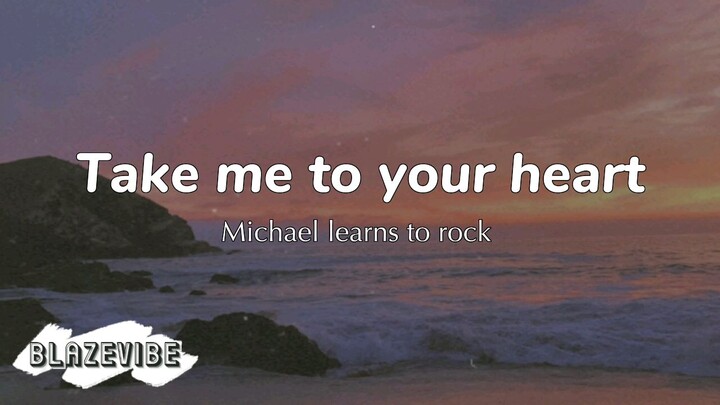 Take me to your heart by Michael learns to rock