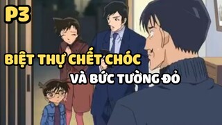 [Thám tử lừng danh Conan] - Vụ án Biệt thự chết chóc và bức tường đỏ (P3) | Anime hay