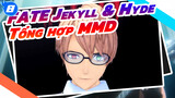 Tổng hợp Henry Jekyll & Hyde | Fate / MMD_8