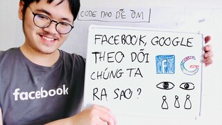 Code Dạo Dễ Òm - Facebook, Google đã theo dõi chúng ta như thế nào ??