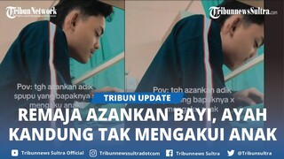 Viral Remaja Ini Azankan Bayi Baru Lahir, Ayah Kandung Si Bayi Malah Tak Mengakuinya Sebagai Anak