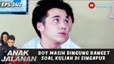 BOY MASIH BINGUNG BANGET SOAL KULIAH DI SINGAPUR - ANAK JALANAN