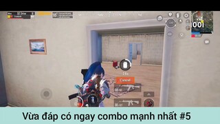 Vừa đáp có ngay combo mạnh nhất p5