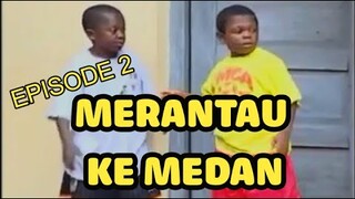 Medan Dubbing "MERANTAU KE MEDAN" Episode 2