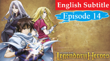 The Legend of the Legendary Heroes Episode 14