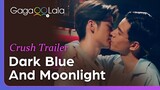 Taiwanese BL series "Dark Blue and Moonlight" | Crush Trailer | Is it us or things are getting hot?!