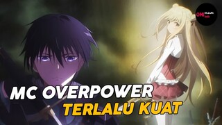 KARAKTER UTAMA OVERPOWER SEJAK AWAL !