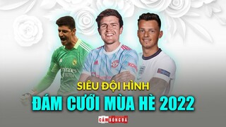 SIÊU ĐỘI HÌNH ĐÁM CƯỚI MÙA HÈ 2022