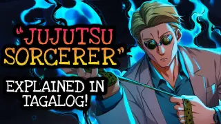 JUJUTSU SORCERER Explained in Tagalog! | Jujutsu Kaisen Tagalog Analysis